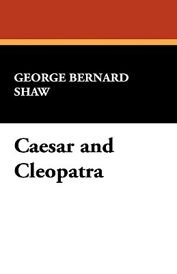 Caesar and Cleopatra by George Bernard Shaw