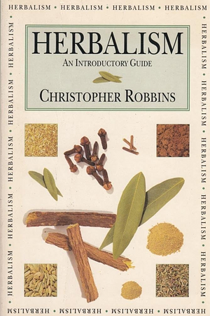 Herbalism: An Introductory Guide by Christopher Robbins