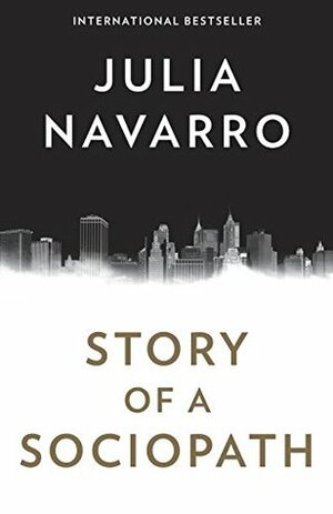 Story of a Sociopath by Julia Navarro