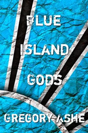 Blue Island Gods by Gregory Ashe