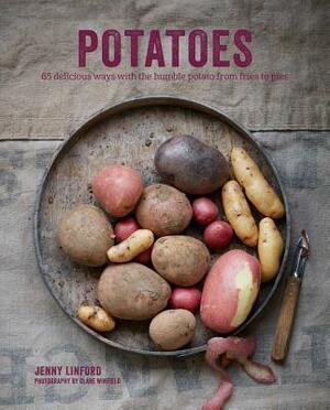 Potatoes: 65 Delicious Ways with the Humble Potato from Fries to Pies by Jenny Linford