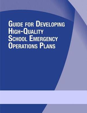 Guide for Developing High-Quality School Emergency Operations Plans by U. S. Department of Homeland Security, U. S. Department of Justice, U. S. Department of Education