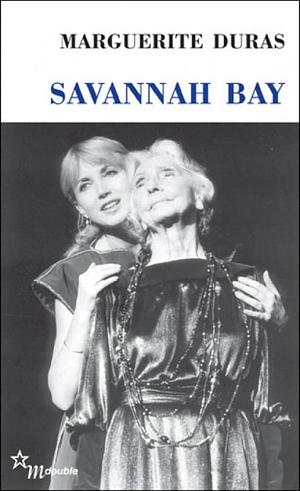 Savannah Bay by Marguerite Duras