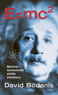 E=mc²: Maailman tunnetuimman yhtälön elämäkerta by David Bodanis