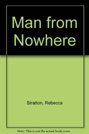 The Man From Nowhere by Rebecca Stratton