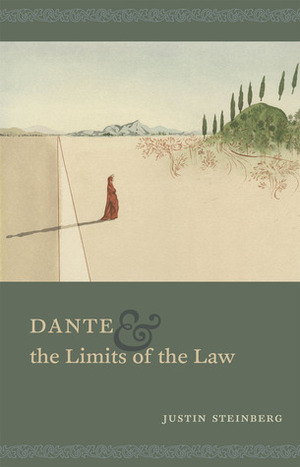 Dante and the Limits of the Law by Justin Steinberg