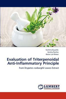 Evaluation of Triterpenoidal Anti-Inflammatory Principle by Versha Parcha, Vichitra Kaushik, Ratan Lal Khosa