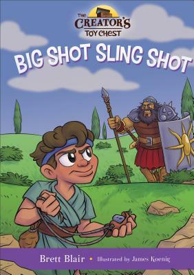 Big Shot Sling Shot: David's Story by Brett Blair
