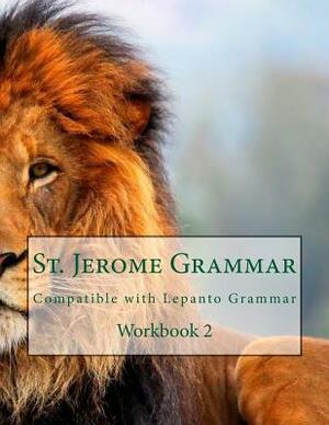 St. Jerome Grammar Workbook 2 by Connors