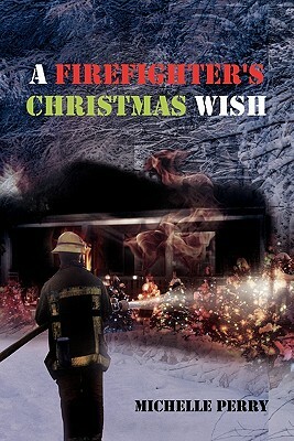 A Firefighter's Christmas Wish by Michelle Perry