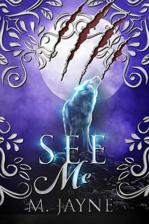 See Me by M. Jayne