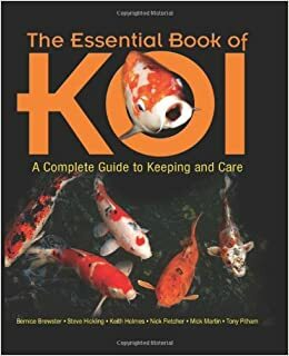 The Essential Book of Koi: A Complete Guide to Keeping and Care by Steve Hickling, Bernice Brewster, Mick Martin