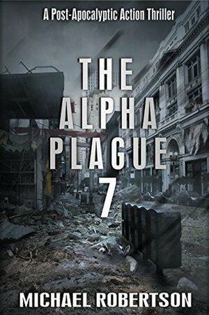 The Alpha Plague 7 by Michael Robertson