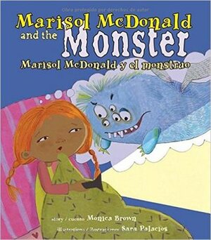 Marisol McDonald and the Monster / Marisol McDonald Y El Monstruo by Sara Palacios, Monica Brown