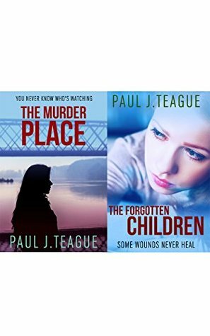 The Murder Place & The Forgotten Children by Paul J. Teague