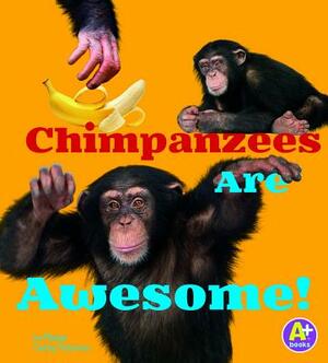 Chimpanzees Are Awesome! by Megan C. Peterson