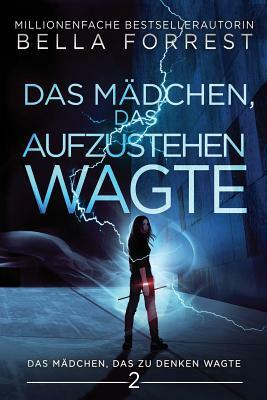 Das Mädchen, das zu denken wagte 2: Das Mädchen, das aufzustehen wagte by Bella Forrest