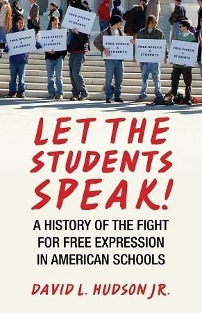 Let the Students Speak!: A History of the Fight for Free Expression in American Schools by David L. Hudson Jr., David L. Hudson Jr.