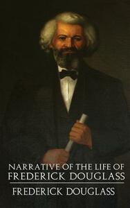 A Narrative of the Life of Frederick Douglass by Frederick Douglass
