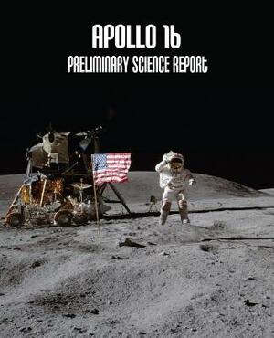 Apollo 16: Preliminary Science Report by National Aeronautics and Administration