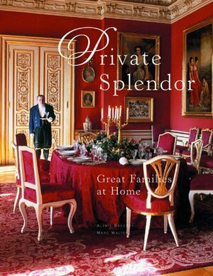 Private Splendor: Great Families at Home by Alexis Gregory, Marc Walter