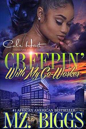 Creepin' With My Co-Worker: An African American Women's Fiction Book by Mz. Biggs