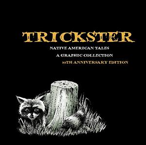 Trickster: Native American Tales: A Graphic Collection by Matt Dembicki