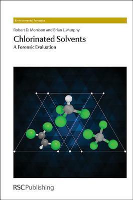 Chlorinated Solvents: A Forensic Evaluation by Robert D. Morrison