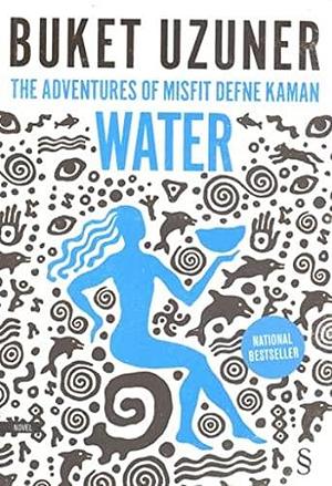 Water by Buket Uzuner, Buket Uzuner