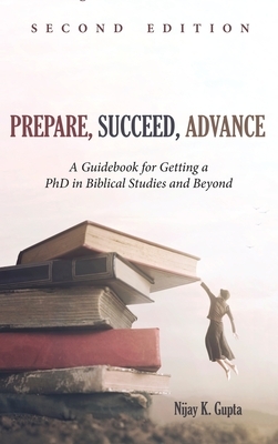 Prepare, Succeed, Advance, Second Edition by Nijay K. Gupta