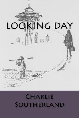 Looking Day: Poetry Collection by Charlie Southerland