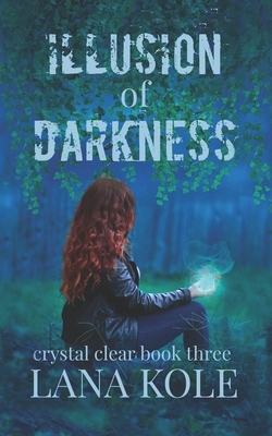 Illusion of Darkness by Lana Kole