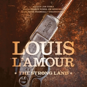 The Strong Land: A Western Sextet by Louis L'Amour