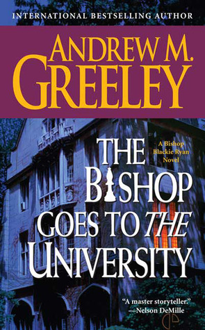 The Bishop Goes to the University by Andrew M. Greeley