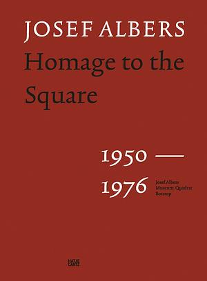 Josef Albers: Homage to the Square: 1950–1976 by Josef Albers