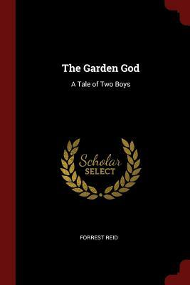 The Garden God: A Tale of Two Boys by Forrest Reid