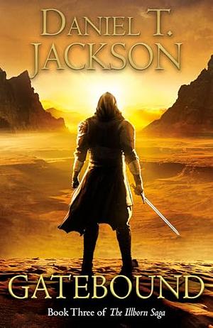 Gatebound: Book Three of The Illborn Saga by Daniel T. Jackson