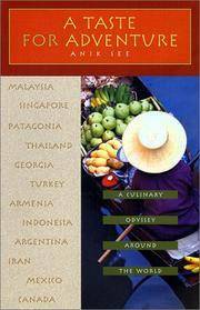 A Taste for Adventure: A Culinary Odyssey Around the World by Anik See