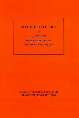 Morse Theory. (Am-51), Volume 51 by John Milnor