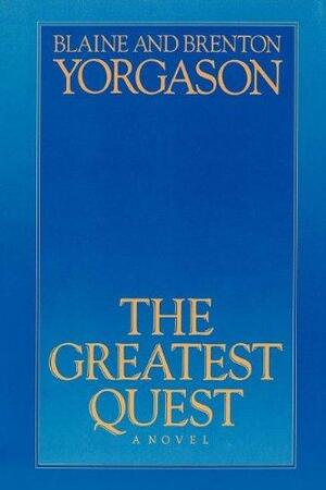 The Greatest Quest by Brenton G. Yorgason, Blaine M. Yorgason