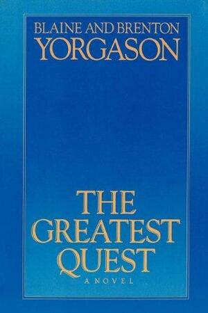 The Greatest Quest by Brenton G. Yorgason, Blaine M. Yorgason