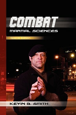 Combat Martial Sciences by Kevin B. Smith