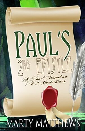 Pau's 2nd Epistle: A Novel Based on 1 & 2 Corinthians by Marty Matthews