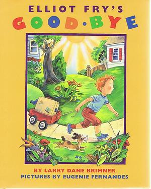 Elliot Fry's Goodbye  by Larry Dane Brimner