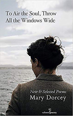 To Air the Soul, Throw All the Windows Wide: New and Selected Poetry by Mary Dorcey