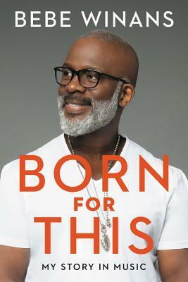 Born for This: My Story in Music by BeBe Winans