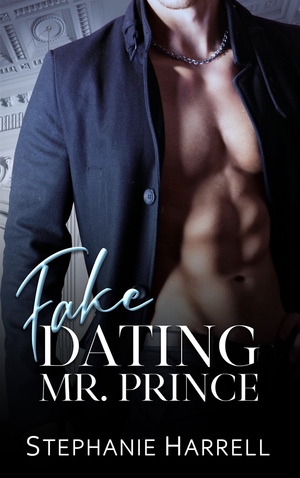 Fake Dating Mr. Prince by Stephanie Harrell