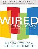 Wired That Way Personality Profile: An Easy-to-Use Questionnaire for Helping People Discover Their God-Given Personality Type by Marita Littauer, Florence Littauer