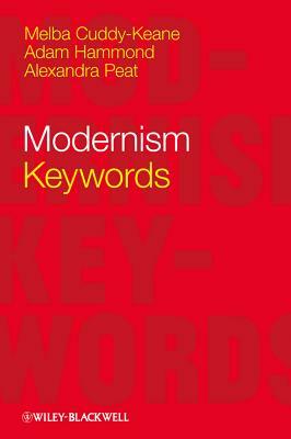 Modernism: Keywords by Adam Hammond, Alexandra Peat, Melba Cuddy-Keane