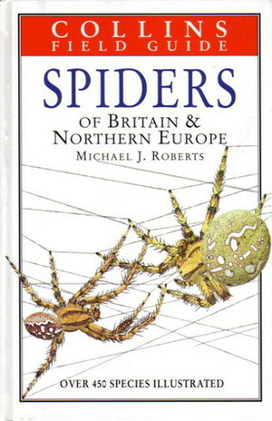 Spiders of Britain and Northern Europe by Michael J. Roberts